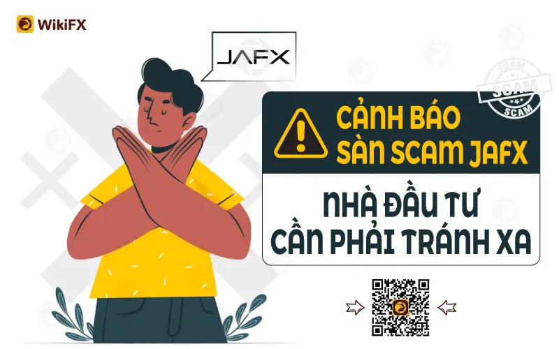 CẢNH BÁO SÀN SCAM JAFX - NHÀ ĐẦU TƯ CẦN PHẢI TRÁNH XA