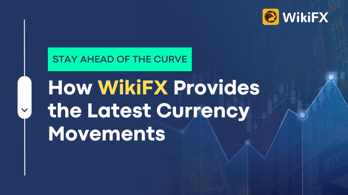 Stay Ahead of the Curve How WikiFX Provides the Latest Currency Movements (1).png Stay Ahead of the Curve How WikiFX Provides the Latest Currency Movements (1).png