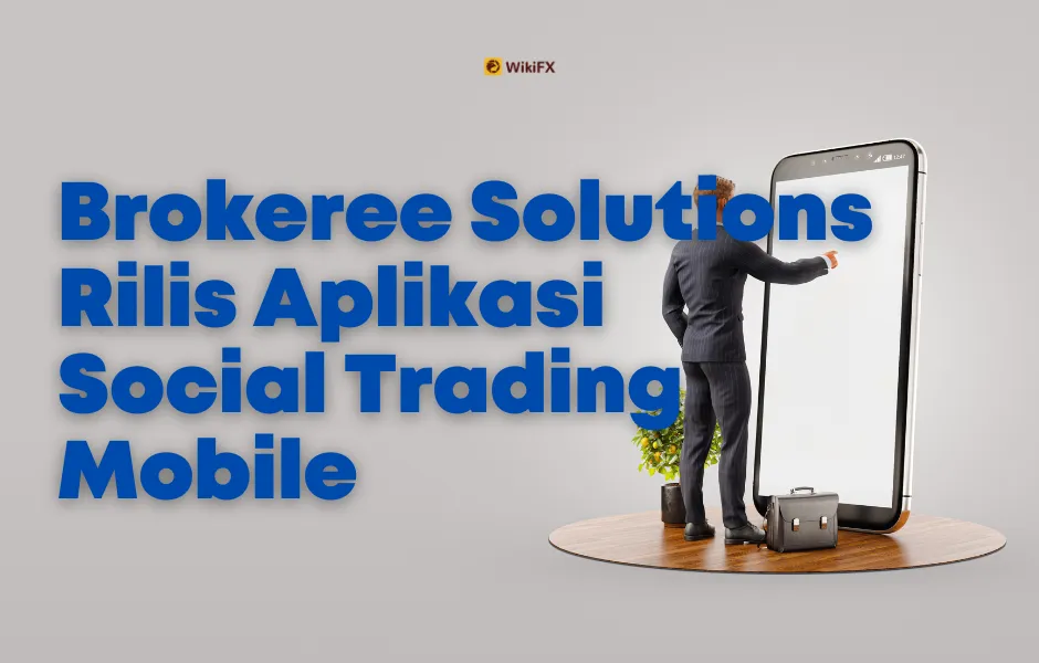 Brokeree Solutions Rilis Social Trading App.png Brokeree Solutions Rilis Social Trading App.png