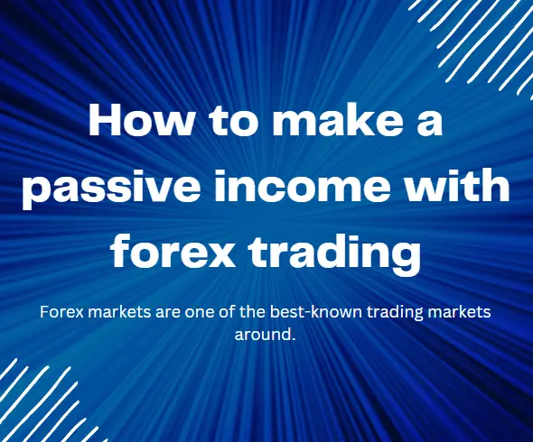 How to make a passive income with forex trading