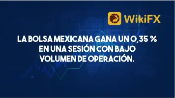 La Bolsa mexicana gana un 0,35 % en una sesión con bajo volumen de operación.