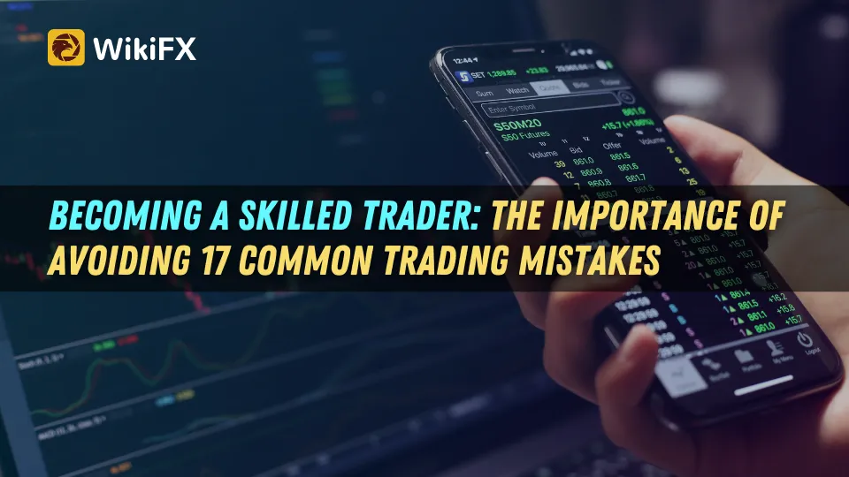 Becoming a Skilled Trader The Importance of Avoiding 17 Common Trading Mistakes (1).png Becoming a Skilled Trader The Importance of Avoiding 17 Common Trading Mistakes (1).png