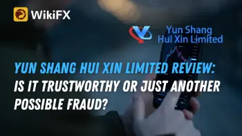 Yun Shang Hui Xin Limited Review: Is it Trustworthy or Just Another Possible Fraud?