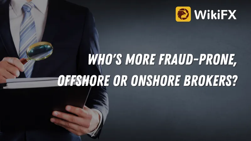 Who's More Fraud-Prone, Offshore or Onshore Brokers.png