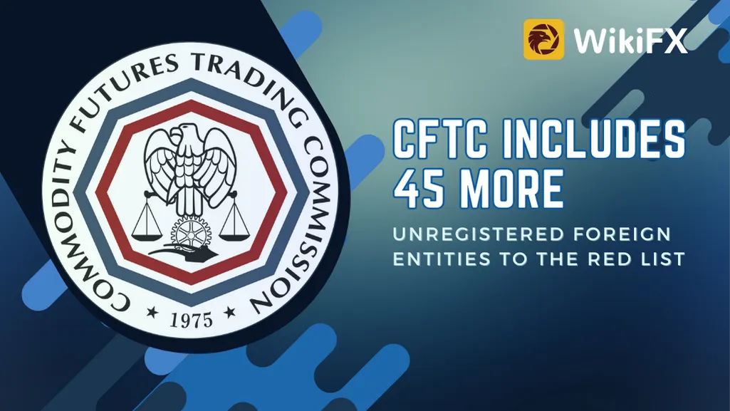 CFTC Includes 45 More Unregistered Foreign Entities to the RED List.png CFTC Includes 45 More Unregistered Foreign Entities to the RED List.png