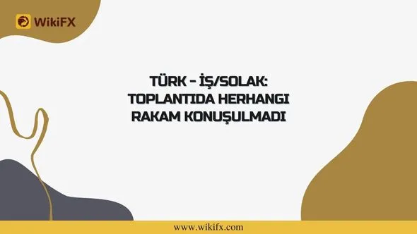 TÜRK - İŞSolak Toplantıda herhangi rakam konuşulmadı.jpg TÜRK - İŞSolak Toplantıda herhangi rakam konuşulmadı.jpg