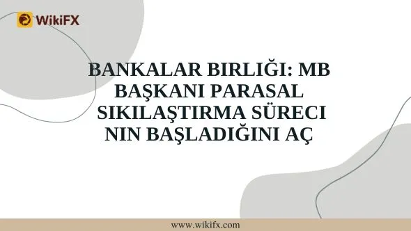 Bankalar Birliği MB Başkanı parasal sıkılaştırma sürecinin başladığını açıkladı.jpg Bankalar Birliği MB Başkanı parasal sıkılaştırma sürecinin başladığını açıkladı.jpg