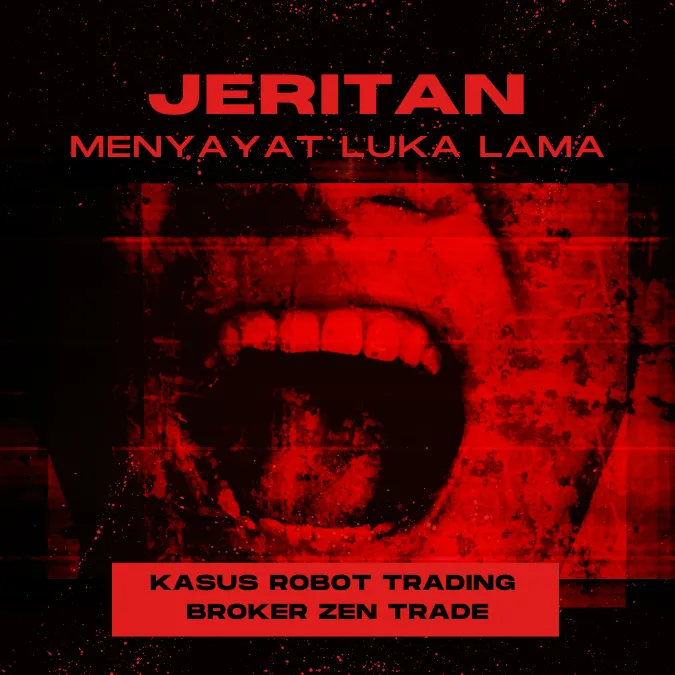 jeritan-luka-lama-kasus-robot-trading-di-broker-zen-trade.png jeritan-luka-lama-kasus-robot-trading-di-broker-zen-trade.png