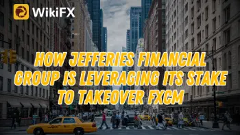 How Jefferies Financial Group is Leveraging its Stake to Takeover FXCM