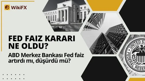 Fed faiz kararı ne oldu ABD Merkez Bankası Fed faiz artırdı mı, düşürdü mü.jpg Fed faiz kararı ne oldu ABD Merkez Bankası Fed faiz artırdı mı, düşürdü mü.jpg