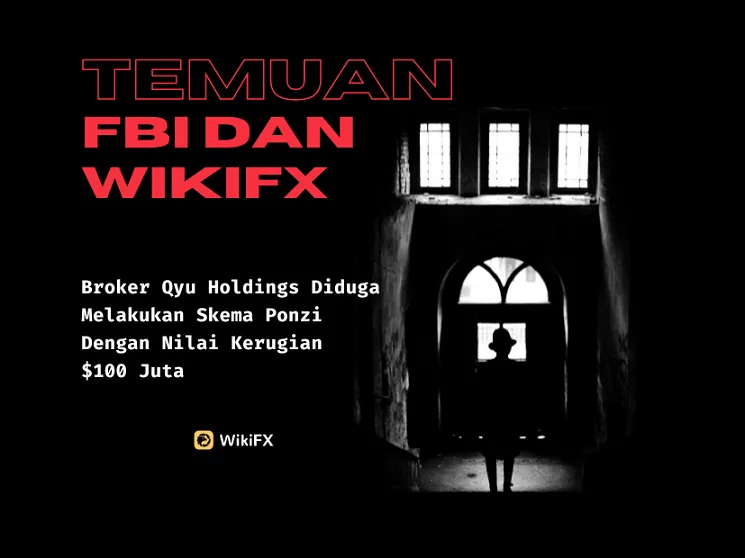 temuan-fbi-dan-wikifx-broker-qyu-holdings-skema-ponzi-100-juta-dolar.png temuan-fbi-dan-wikifx-broker-qyu-holdings-skema-ponzi-100-juta-dolar.png