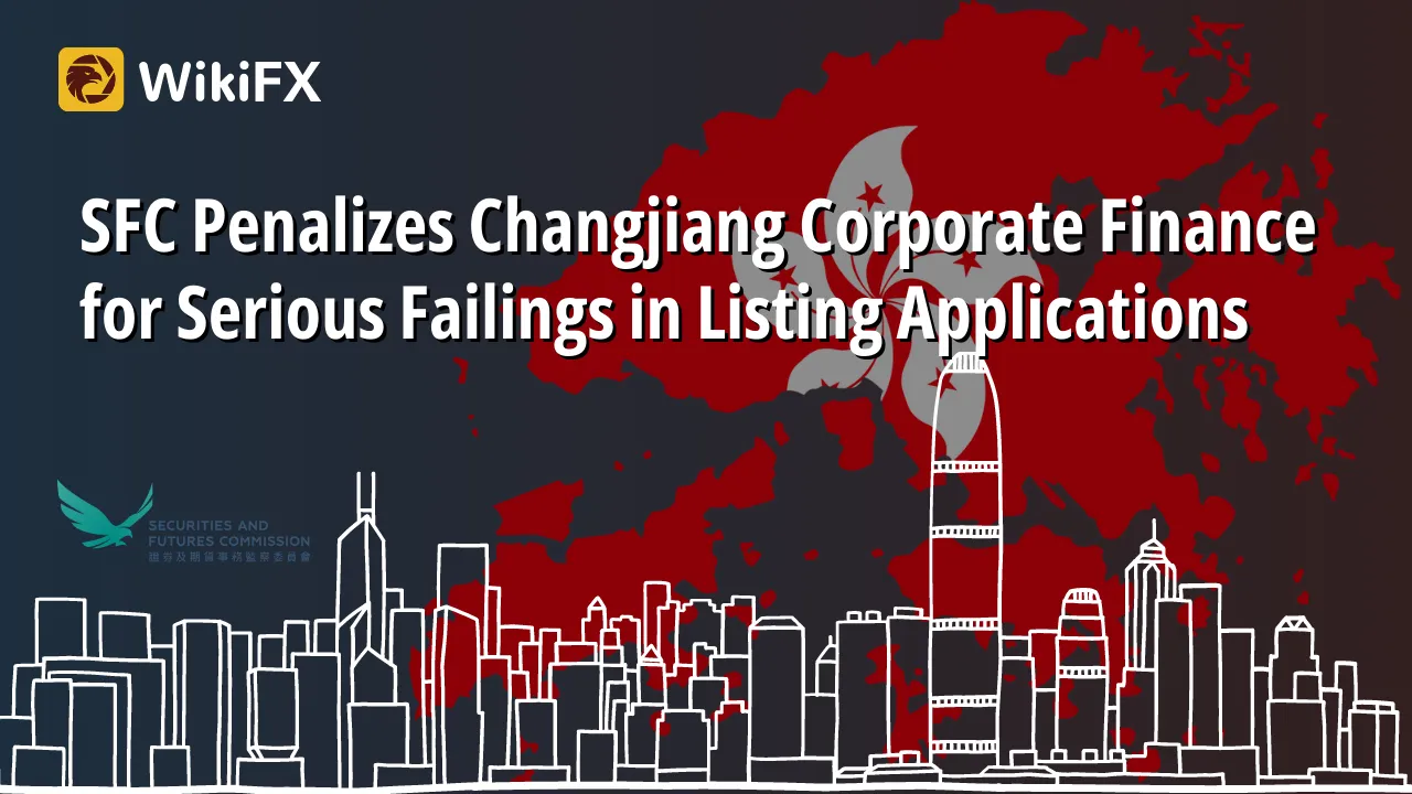 SFC Penalizes Changjiang Corporate Finance for Serious Failings in Listing Applications.png SFC Penalizes Changjiang Corporate Finance for Serious Failings in Listing Applications.png