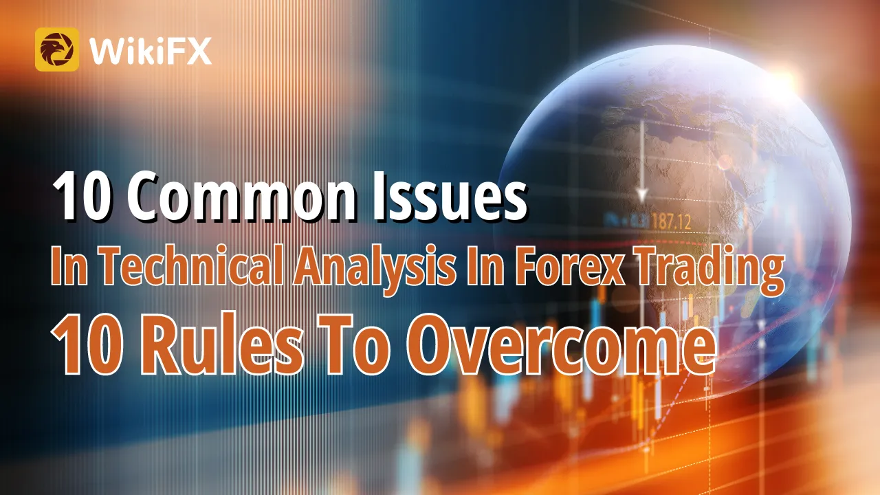 10 Common Issues In Technical Analysis In Forex Trading 10 Rules To Overcome.png 10 Common Issues In Technical Analysis In Forex Trading 10 Rules To Overcome.png
