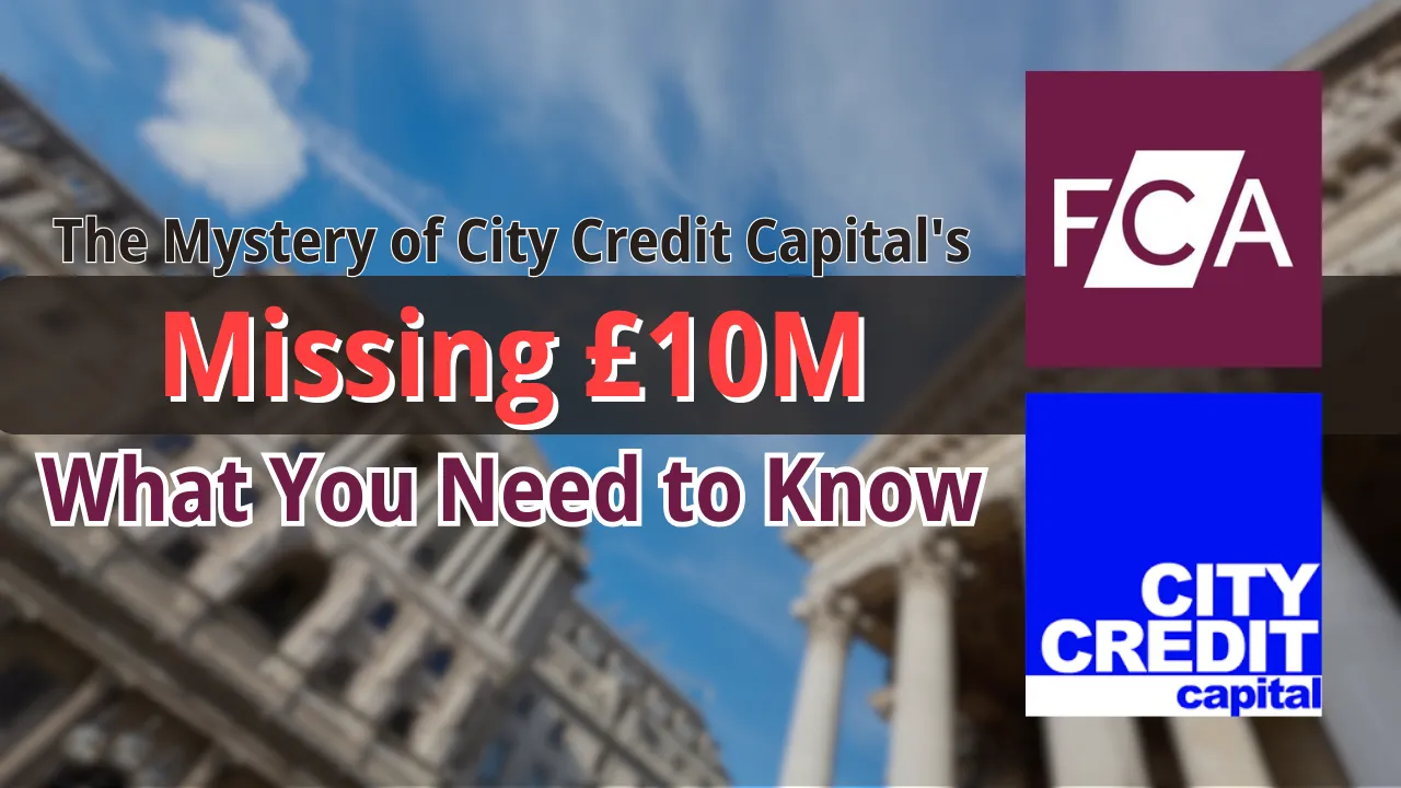 The Mystery of City Credit Capital's Missing £10M What You Need to Know (2).png The Mystery of City Credit Capital's Missing £10M What You Need to Know (2).png