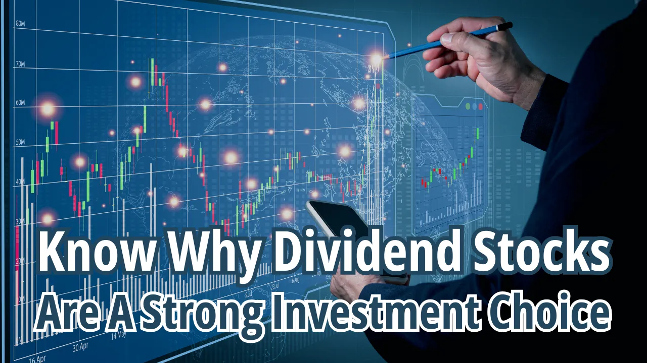 Know Why Dividend Stocks Are A Strong Investment Choice.png Know Why Dividend Stocks Are A Strong Investment Choice.png