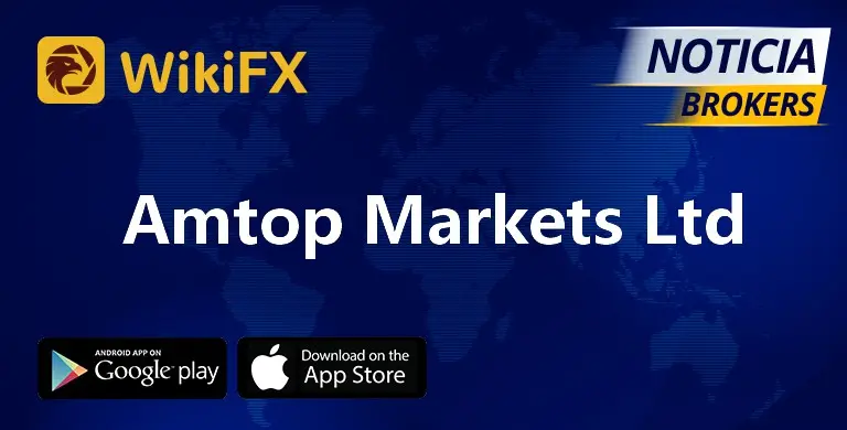 Amtop Markets Ltd被爆设置多重提款壁垒 无法出金！