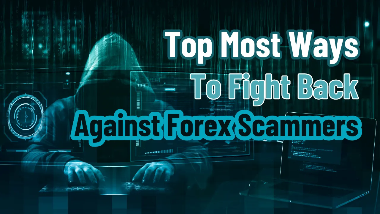 Top Most Ways To Fight Back Against Forex Scammers.png Top Most Ways To Fight Back Against Forex Scammers.png