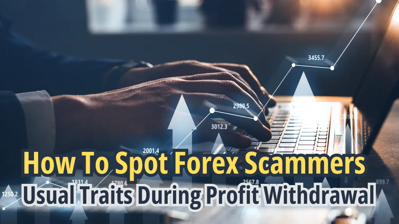 How To Spot Forex Scammers Usual Traits During Profit Withdrawal.png How To Spot Forex Scammers Usual Traits During Profit Withdrawal.png