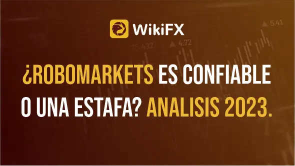 ¿RoboMarkets es confiable o una estafa? Analisis 2023.