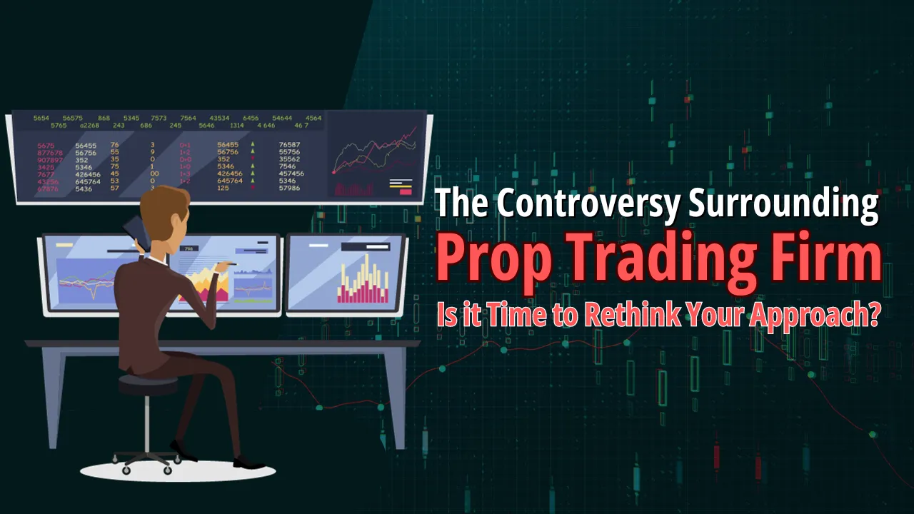 The Controversy Surrounding Prop Trading Firm Is it Time to Rethink Your Approach.png The Controversy Surrounding Prop Trading Firm Is it Time to Rethink Your Approach.png
