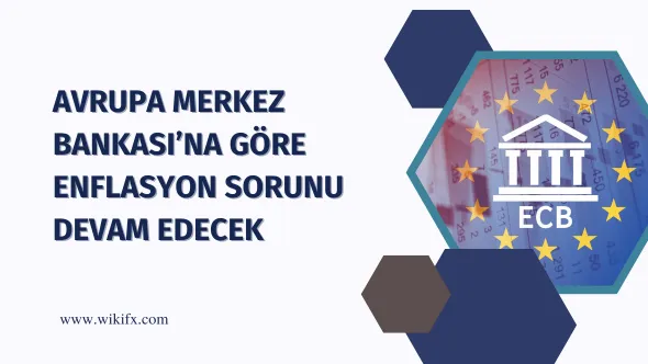 AVRUPA MERKEZ BANKASI’NA GÖRE ENFLASYON SORUNU DEVAM EDECEK.png AVRUPA MERKEZ BANKASI‘NA GÖRE ENFLASYON SORUNU DEVAM EDECEK.png