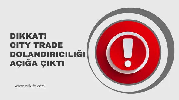 Dikkat! City Trade Dolandırıcılığı Açığa Çıktı.png Dikkat! City Trade Dolandırıcılığı Açığa Çıktı.png
