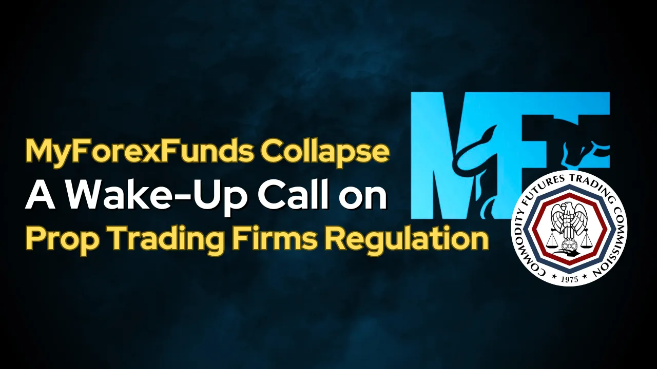 MyForexFunds Collapse A Wake-Up Call on Prop Trading Firms Regulation.png MyForexFunds Collapse A Wake-Up Call on Prop Trading Firms Regulation.png