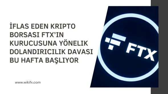 İflas eden kripto borsası FTX’in kurucusuna yönelik dolandırıcılık davası bu hafta başlıyor.png İflas eden kripto borsası FTX‘in kurucusuna yönelik dolandırıcılık davası bu hafta başlıyor.png