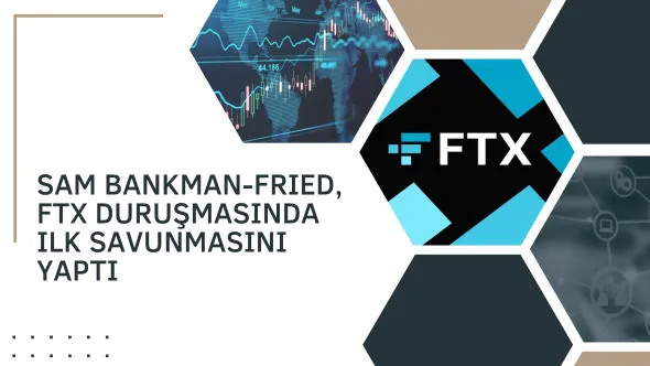 Sam Bankman-Fried, FTX duruşmasında ilk savunmasını yaptı.png Sam Bankman-Fried, FTX duruşmasında ilk savunmasını yaptı.png
