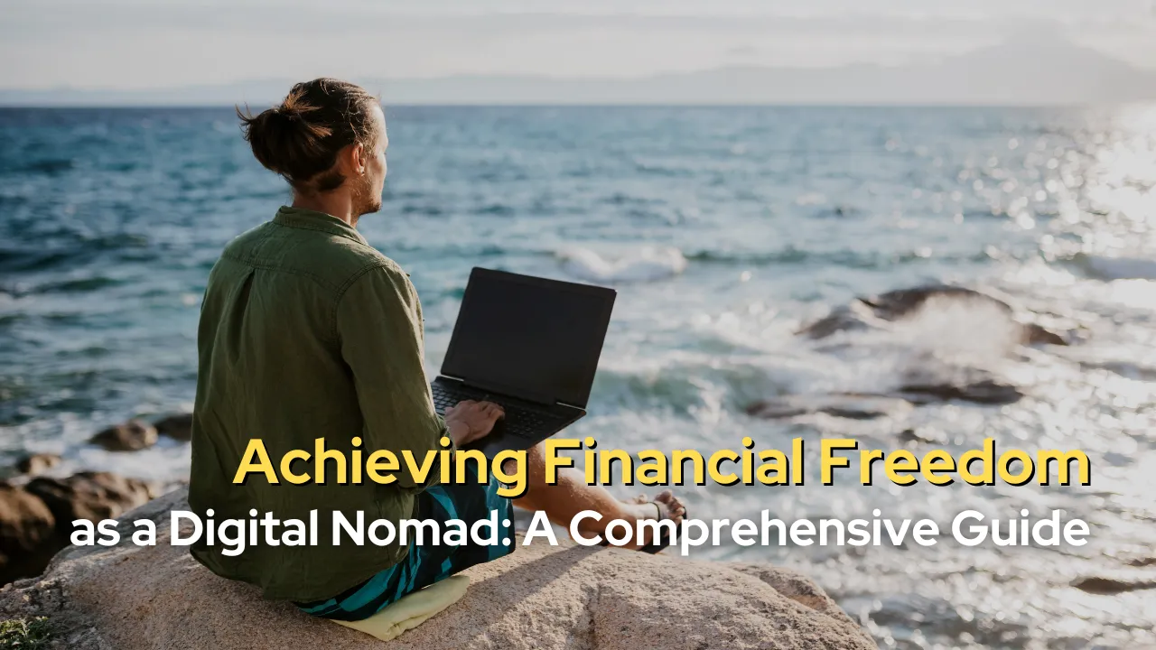 Achieving Financial Freedom as a Digital Nomad A Comprehensive Guide.png Achieving Financial Freedom as a Digital Nomad A Comprehensive Guide.png
