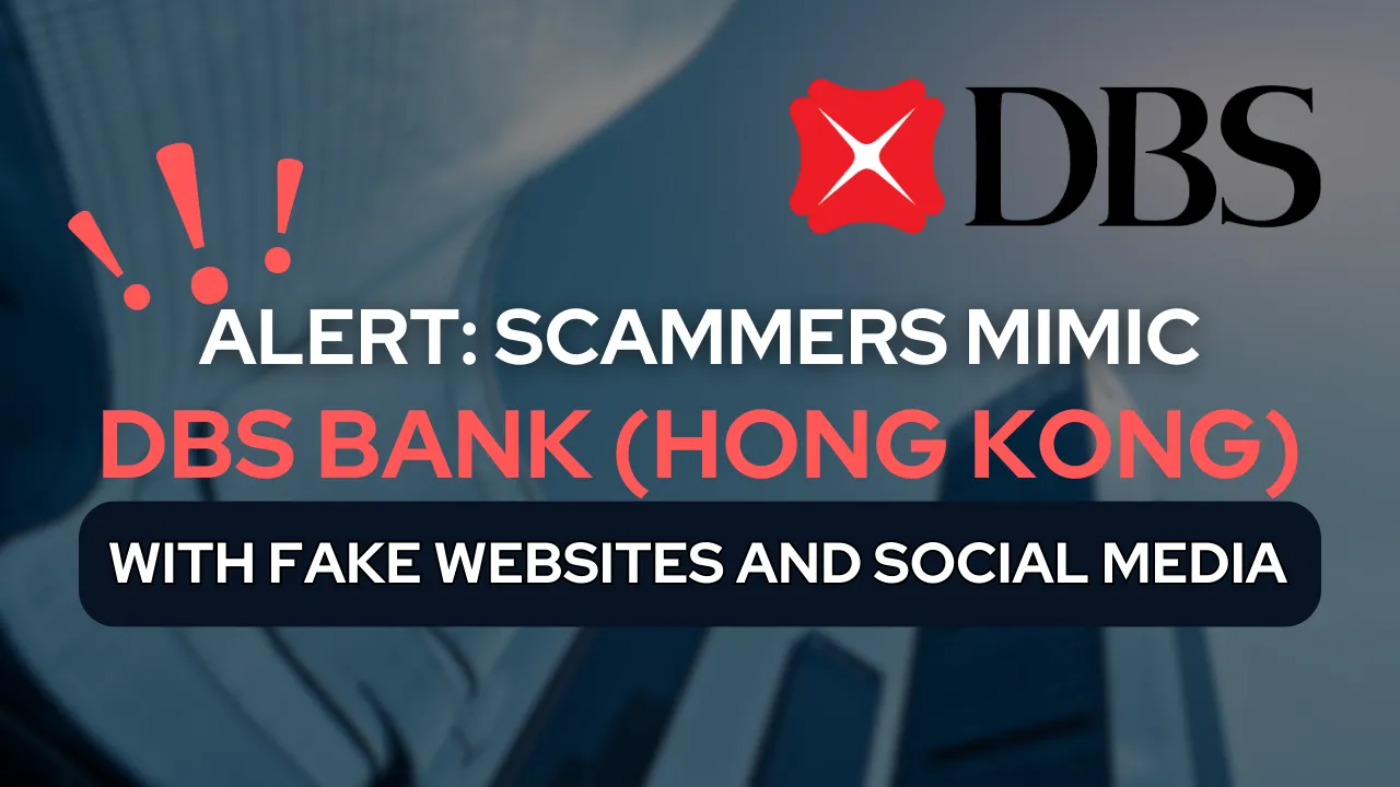ALERT SCAMMERS MIMIC DBS BANK (HONG KONG) WITH FAKE WEBSITES AND SOCIAL MEDIA.png ALERT SCAMMERS MIMIC DBS BANK (HONG KONG) WITH FAKE WEBSITES AND SOCIAL MEDIA.png