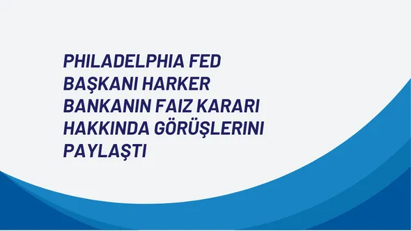 Philadelphia Fed Başkanı Harker bankanın faiz kararı hakkında görüşlerini paylaştı.png Philadelphia Fed Başkanı Harker bankanın faiz kararı hakkında görüşlerini paylaştı.png