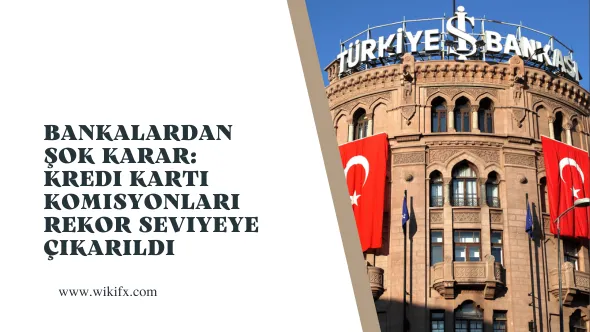 Bankalardan şok karar Kredi kartı komisyonları rekor seviyeye çıkarıldı.png Bankalardan şok karar Kredi kartı komisyonları rekor seviyeye çıkarıldı.png