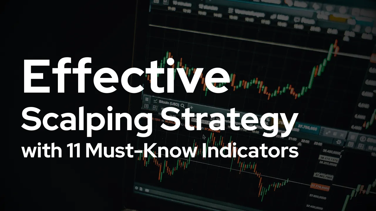 Effective Scalping Strategy with 11 Must-Know Indicators.png Effective Scalping Strategy with 11 Must-Know Indicators.png