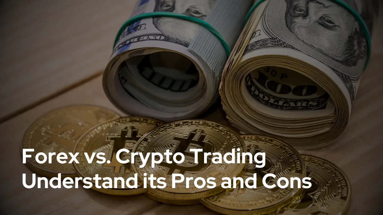 Forex vs. Crypto Trading - Understand its Pros and Cons.png Forex vs. Crypto Trading - Understand its Pros and Cons.png