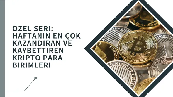 Özel Seri Haftanın En Çok Kazandıran ve Kaybettiren Kripto Para Birimleri.png Özel Seri Haftanın En Çok Kazandıran ve Kaybettiren Kripto Para Birimleri.png