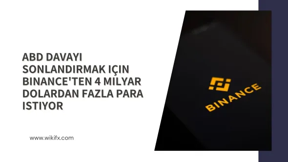 ABD davayı sonlandırmak için Binance'ten 4 milyar dolardan fazla para istiyor.png ABD davayı sonlandırmak için Binance'ten 4 milyar dolardan fazla para istiyor.png