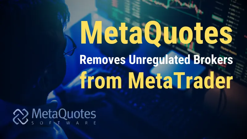 MetaQuotes Removes Unregulated Brokers from MetaTrader.png MetaQuotes Removes Unregulated Brokers from MetaTrader.png