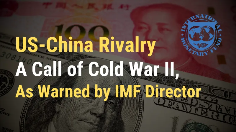 US-China Rivalry A Call of Cold War II, As Warned by IMF Director.png US-China Rivalry A Call of Cold War II, As Warned by IMF Director.png