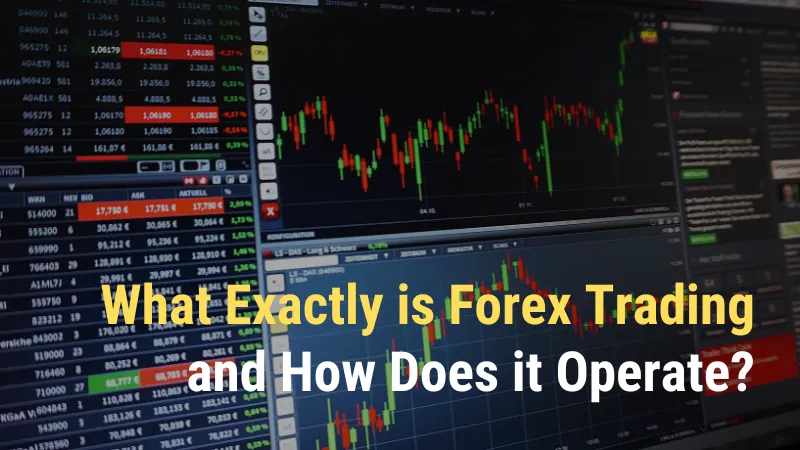 What Exactly is Forex Trading and How Does it Operate.png