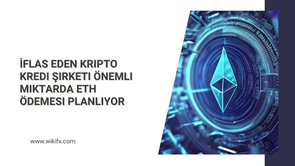 İflas eden kripto kredi şirketi önemli miktarda ETH ödemesi planlıyor.jpg İflas eden kripto kredi şirketi önemli miktarda ETH ödemesi planlıyor.jpg