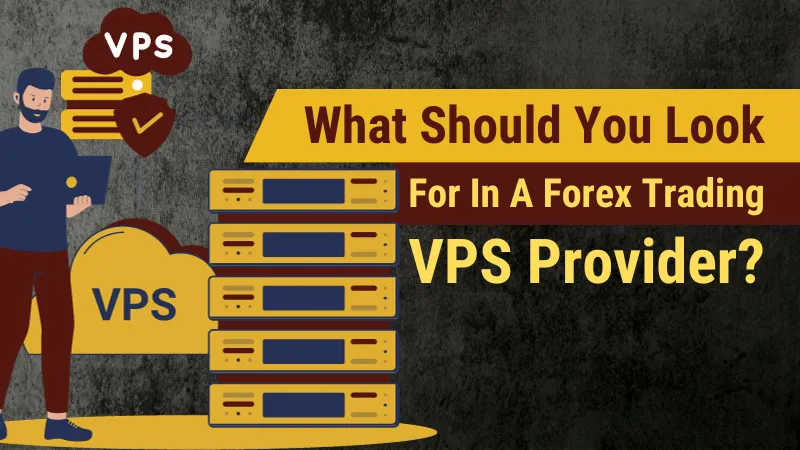 What Should You Look for in a Forex Trading VPS Provider.png What Should You Look for in a Forex Trading VPS Provider.png