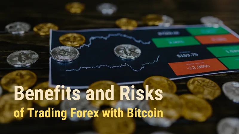 Benefits and Risks of Trading Forex with Bitcoin.png