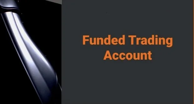 What Is a Funded Trading Account | How to Become a Funded Trader? What Is a Funded Trading Account | How to Become a Funded Trader?