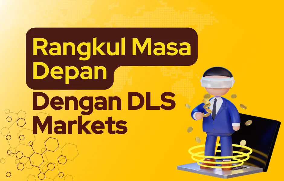 rangkul-masa-depan-dengan-dls-markets.png rangkul-masa-depan-dengan-dls-markets.png