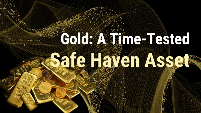 Gold A Time-Tested Safe Haven Asset.png Gold A Time-Tested Safe Haven Asset.png
