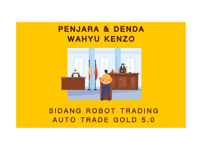 vonis-penjara-dan-denda-wahyu-kenzo-dkk-di-persidangan-robot-trading-auto-trade-gold.png vonis-penjara-dan-denda-wahyu-kenzo-dkk-di-persidangan-robot-trading-auto-trade-gold.png