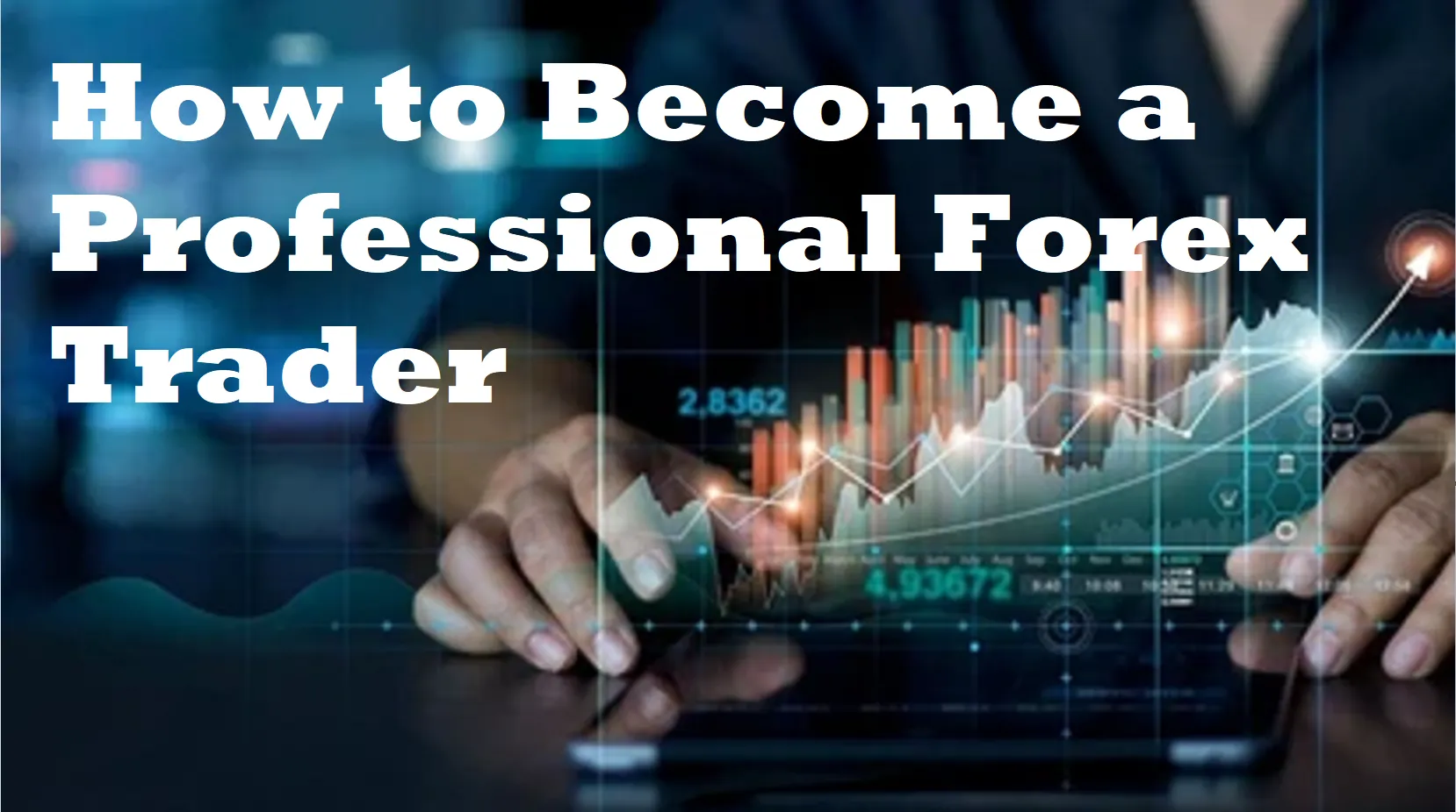 How to Become a Professional Forex Trader | Tutorial, Tips and Strategies How to Become a Professional Forex Trader | Tutorial, Tips and Strategies