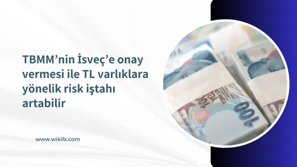 TBMM‘nin İsveç’e onay vermesi ile TL varlıklara yönelik risk iştahı artabilir.png TBMM‘nin İsveç’e onay vermesi ile TL varlıklara yönelik risk iştahı artabilir.png