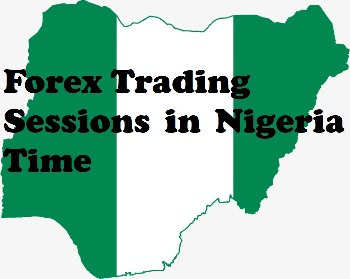 Forex Trading Sessions in Nigeria Time Forex Trading Sessions in Nigeria Time